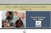 Ilm-o-Amal Welfare Association, Pakistan Presentation Dec 2008.