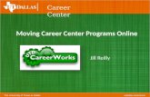 Jill Reilly The University of Texas at Dallas utdallas.edu/career Career Center Moving Career Center Programs Online.