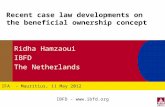 IFA - Mauritius, 11 May 2012 Recent case law developments on the beneficial ownership concept Ridha Hamzaoui IBFD The Netherlands IBFD - .