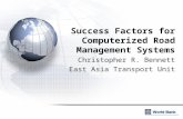 Success Factors for Computerized Road Management Systems Christopher R. Bennett East Asia Transport Unit.