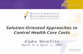 Solution-Oriented Approaches to Control Health Care Costs Alpha Benefits March 31 & April 1, 2004.