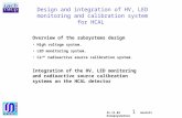 1 21.11.03 Anatoli Konoplyannikov Design and integration of HV, LED monitoring and calibration system for HCAL Overview of the subsystems design High voltage.