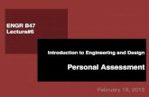 February 18, 2015 ENGR B47 Lecture#6 Introduction to Engineering and Design Personal Assessment.