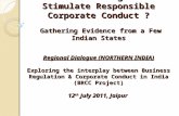 Can Business Regulation Stimulate Responsible Corporate Conduct ? Gathering Evidence from a Few Indian States Regional Dialogue (NORTHERN INDIA) Exploring.