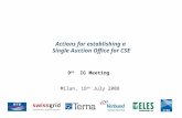 Actions for establishing a Single Auction Office for CSE 9 th IG Meeting Milan, 18 th July 2008.