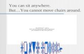 You can sit anywhere. But…You cannot move chairs around.