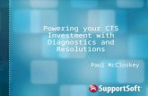 Powering your CTS Investment with Diagnostics and Resolutions Paul McCloskey.