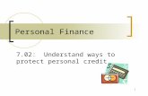 1 Personal Finance 7.02: Understand ways to protect personal credit.
