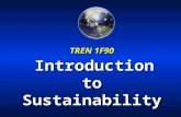 TREN 1F90 Introduction to Sustainability. Sustainable development: u meeting the needs of the present without compromising the ability of future generations.