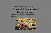 Procedures and Processes CRM Phases I-III Phase I: Reconnaissance Survey.