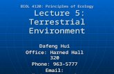 BIOL 4120: Principles of Ecology Lecture 5: Terrestrial Environment Dafeng Hui Office: Harned Hall 320 Phone: 963-5777 Email: dhui@tnstate.edu.