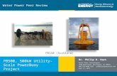 1 | Program Name or Ancillary Texteere.energy.gov Water Power Peer Review PB500, 500kW Utility-Scale PowerBuoy Project Dr. Philip R. Hart Ocean Power Technologies.