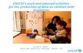 UNICEF’s work and planned activities for the production of data on children with disabilities Claudia Cappa, Data and Analytics Section, UNICEF, NY.