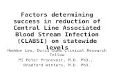 Factors determining success in reduction of Central Line Associated Blood Stream Infection (CLABSI) on statewide levels HeeWon Lee, Doris Duke Clinical.