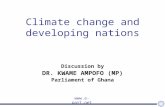Climate change and developing nations Discussion by DR. KWAME AMPOFO (MP) Parliament of Ghana .