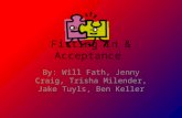 Fitting In & Acceptance By: Will Fath, Jenny Craig, Trisha Milender, Jake Tuyls, Ben Keller.
