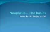 Notes by Dr Sanjay A Pai. Neoplasm An abnormal proliferation of cells, resulting in a mass called a neoplasm.