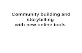 Community building and storytelling with new online tools.