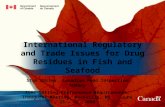 International Regulatory and Trade Issues for Drug Residues in Fish and Seafood Stan Bacler, Canadian Food Inspection Agency AOAC Setting Performance Requirements,