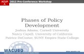 Phases of Policy Development Joshua Adams, Cornell University Nancy Capell, University of California Patrice DeCoster, SUNY Empire State College ACUPA.