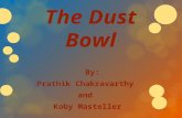 The Dust Bowl By: Prathik Chakravarthy and Koby Masteller.