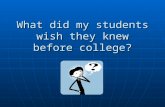 What did my students wish they knew before college?