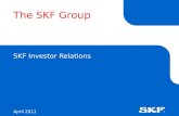 The SKF Group SKF Investor Relations April 2011. 1 SKF - A truly global company Established: 1907 Sales 2010: SEK 61,029 million Employees: 44,742 Production.