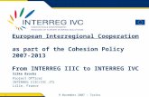 1 9 November 2007 – Torino Silke Brocks Project Officer INTERREG IIIC/IVC JTS Lille, France European Interregional Cooperation as part of the Cohesion.