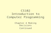 CS102 Introduction to Computer Programming Chapter 4 Making Decisions Continued.