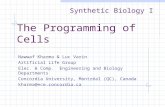 Synthetic Biology I The Programming of Cells Nawwaf Kharma & Luc Varin Artificial Life Group Elec. & Comp. Engineering and Biology Departments Concordia.