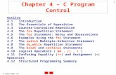 © Copyright by Deitel 1 Chapter 4 – C Program Control Outline 4.1Introduction 4.2The Essentials of Repetition 4.3Counter-Controlled Repetition 4.4The for.