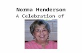 Norma Henderson A Celebration of Her Life. “Well you must have been a beautiful baby…”