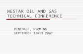WESTAR OIL AND GAS TECHNICAL CONFERENCE PINEDALE, WYOMING SEPTEMBER 12&13 2007.