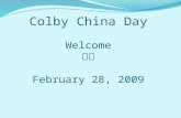 Colby China Day Welcome 欢迎 February 28, 2009. Chinese in Maine High Schools In 2006, 2 high schools In 2007, 9 high schools In 2008, 17 high schools In.