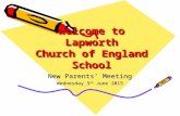 Welcome to Lapworth Church of England School New Parents’ Meeting Wednesday 3 rd June 2015.