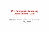 The Collegiate Learning Assessment (CLA) Stephen Klein and Roger Benjamin June 12, 2008.