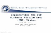 Implementing the DoD Business Mission Area (BMA) Vision June 26, 2012 Department of Defense Deedee Akeo, Senior Enterprise Architect, DCMO.