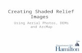 Creating Shaded Relief Images Using Aerial Photos, DEMs and ArcMap.
