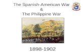 The Spanish-American War & The Philippine War 1898-1902.
