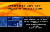 Affordable Care Act: Negative Implications Roger Anderson, Leslie Burgy, Margie Pokorski, and Carolyn Sucaet Siena Heights University LDR-614 August 13,
