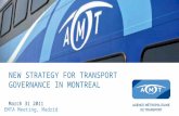 NEW STRATEGY FOR TRANSPORT GOVERNANCE IN MONTREAL March 31 2011 EMTA Meeting, Madrid.