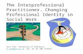The Interprofessional Practitioner. Changing Professional Identity in Social Work. Dave Sims. University of Greenwich, d.sims@gre.ac.ukd.sims@gre.ac.uk,