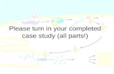 Please turn in your completed case study (all parts!)