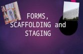 FORMS, SCAFFOLDING and STAGING. FORMS  It is a temporary boarding, sheating or pan used to produce the desired shape and size of concrete.  Forms must.