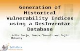 Generation of Historical Vulnerability Indices using a DesInventar Database Julio Serje, Deepa Chavali and Sujit Mohanty.