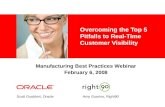 Overcoming the Top 5 Pitfalls to Real-Time Customer Visibility Scott Gualdoni, OracleAmy Guarino, Right90 Manufacturing Best Practices Webinar February.