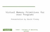 CS533 - Concepts of Operating Systems Virtual Memory Primitives for User Programs Presentation by David Florey.