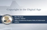 Copyright in the Digital Age Ben Hardman Attorney / Advisor Office of Intellectual Property Policy & Enforcement USPTO.