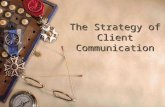 The Strategy of Client Communication. Ethical Considerations  The Texas Disciplinary Rules of Professional Conduct are found in the Texas Government.