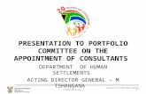 PRESENTATION TO PORTFOLIO COMMITTEE ON THE APPOINTMENT OF CONSULTANTS DEPARTMENT OF HUMAN SETTLEMENTS ACTING DIRECTOR GENERAL – M TSHANGANA 1CONFIDENTIAL.